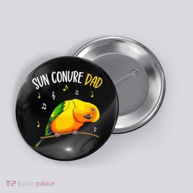 Sun Conure Dad Funny Parrot Bird Lover Button