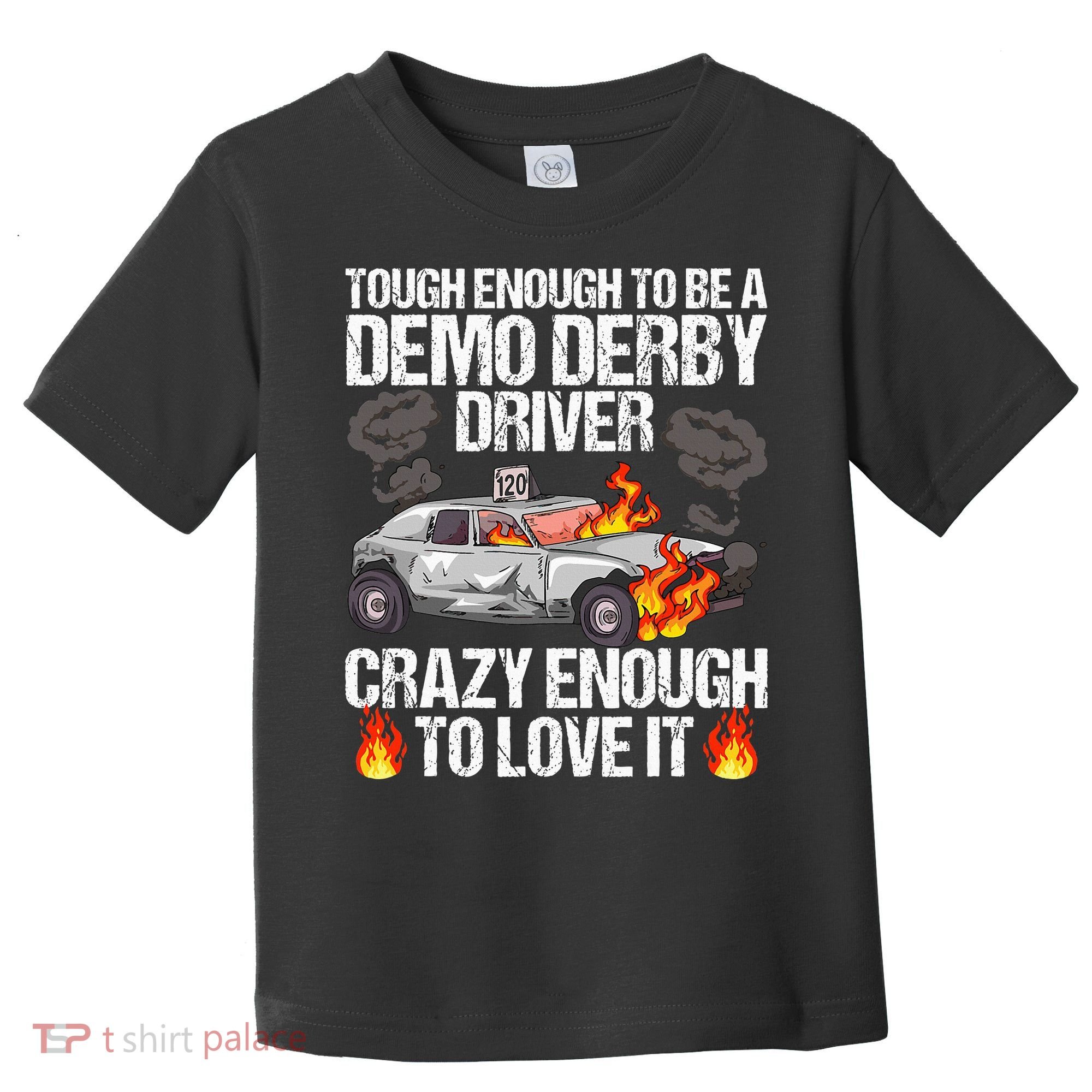 Smashing Cars Demolition Derby Quote For A Demo Derby Driver Toddler T-Shirt
