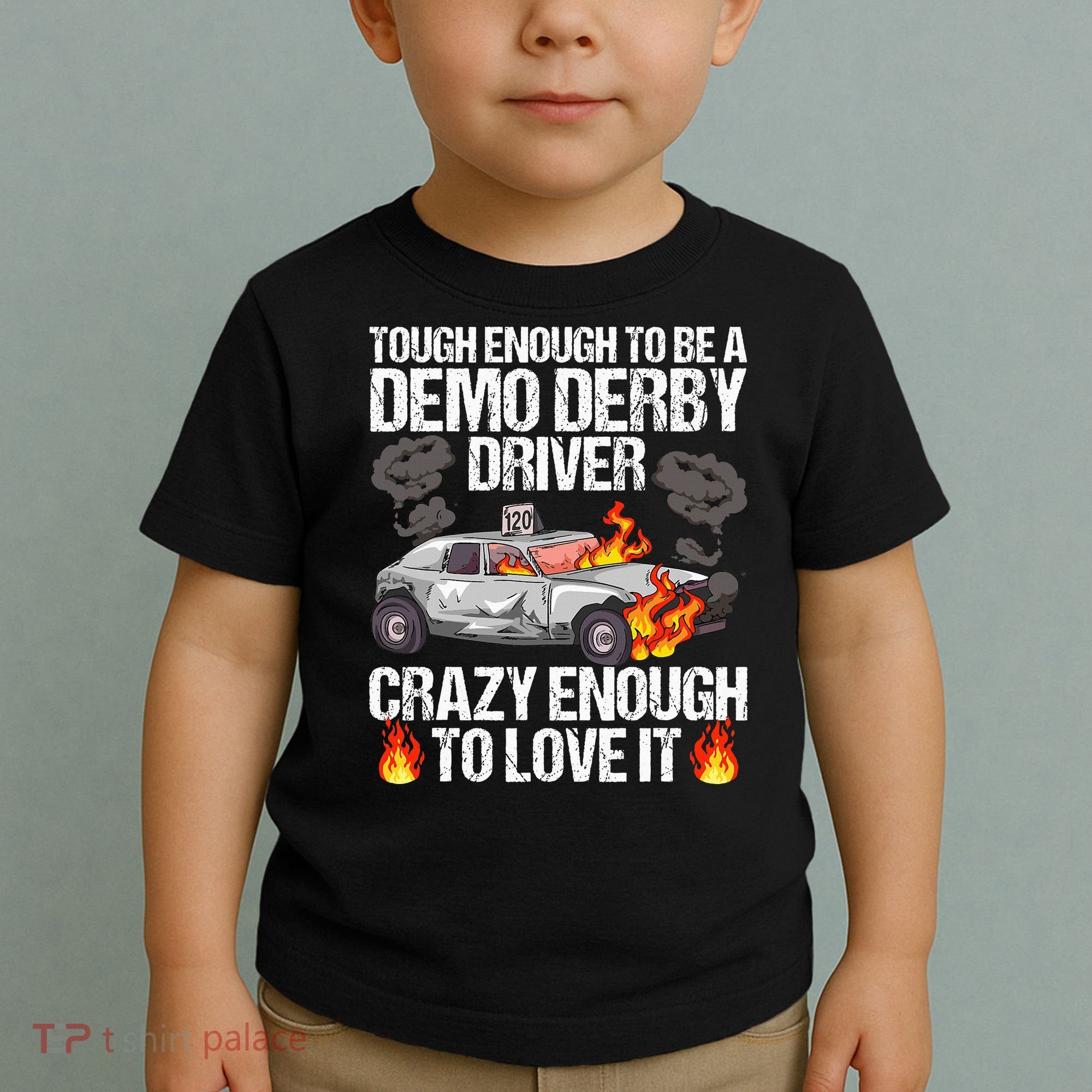 Smashing Cars Demolition Derby Quote For A Demo Derby Driver Toddler T-Shirt