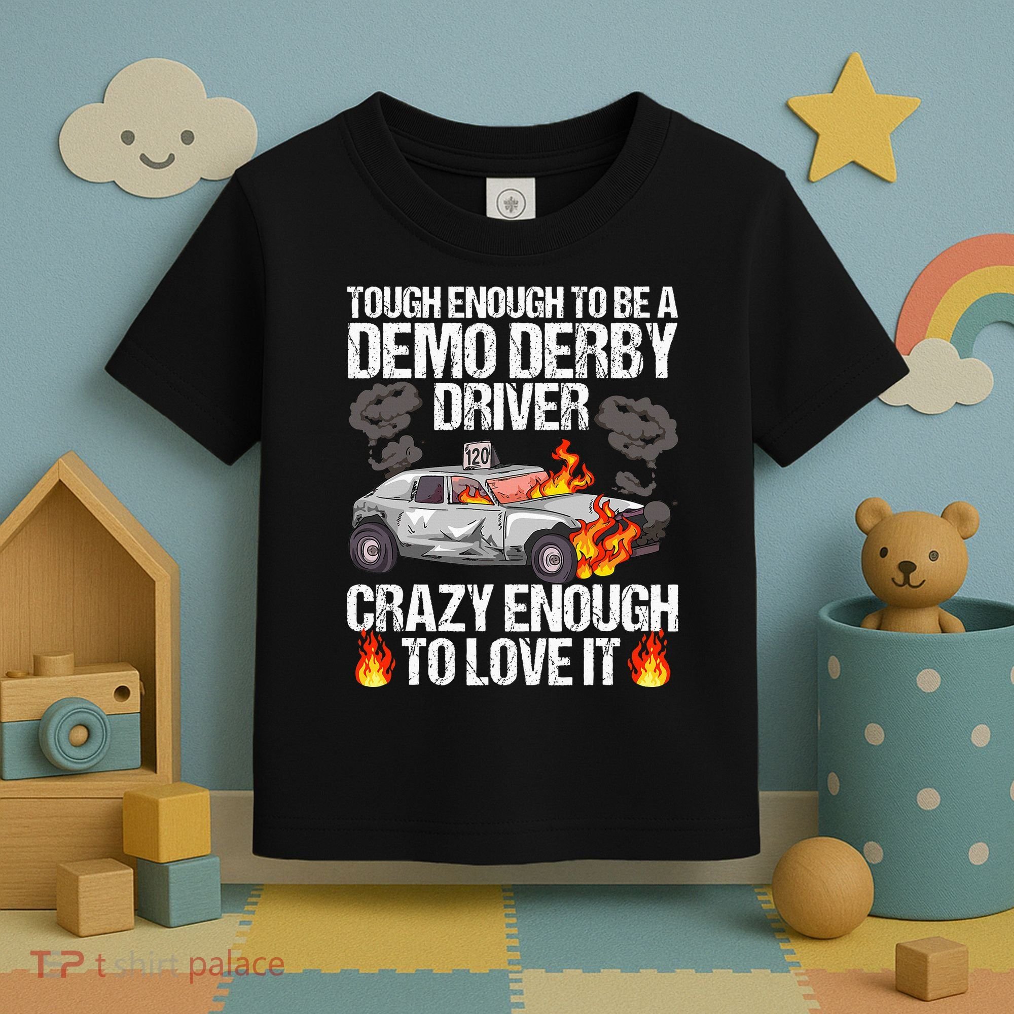 Smashing Cars Demolition Derby Quote For A Demo Derby Driver Toddler T-Shirt