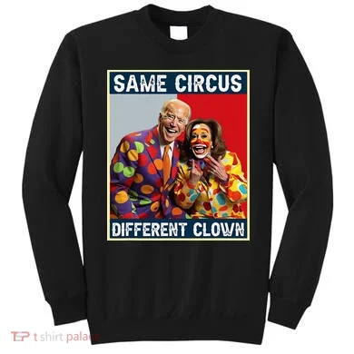 Same Circus Different Clown Sweatshirt