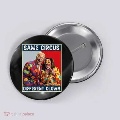 Same Circus Different Clown Button