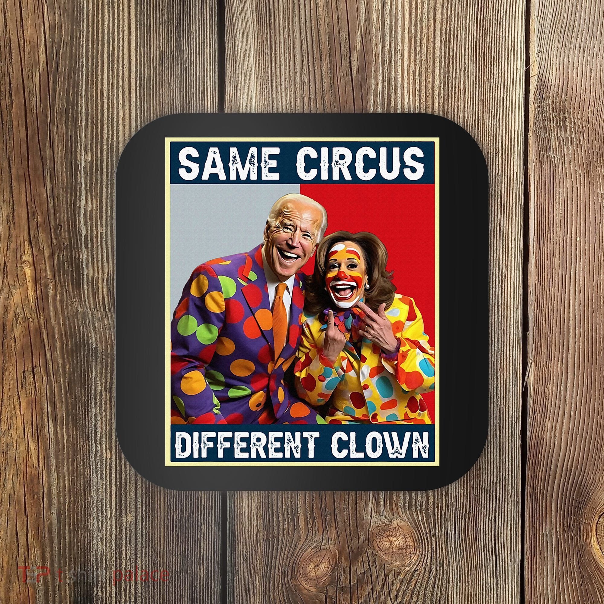 Same Circus Different Clown Coaster