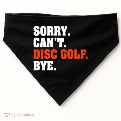 Sorry Cant Disc Golf Bye USA-Made Doggie Bandana