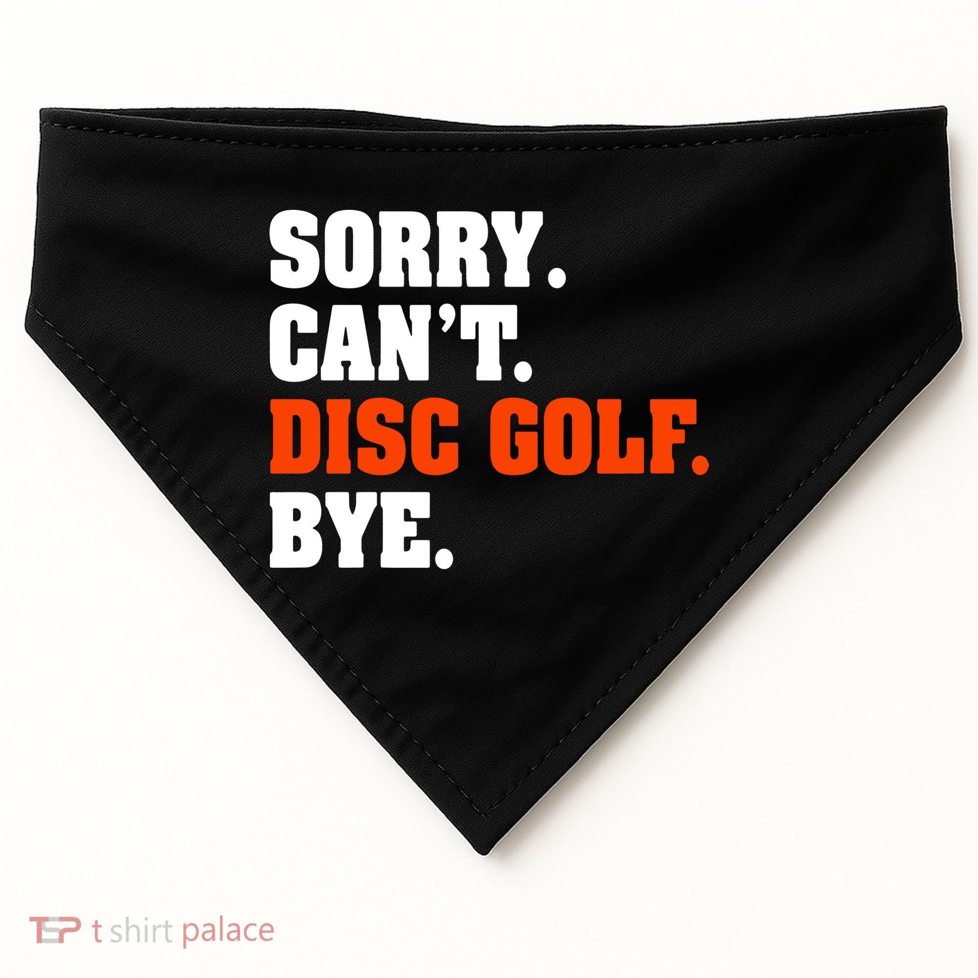 Sorry Cant Disc Golf Bye USA-Made Doggie Bandana