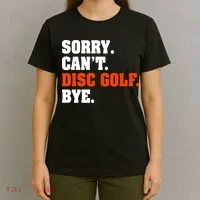 Sorry Cant Disc Golf Bye T-Shirt thumb 4