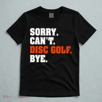 Sorry Cant Disc Golf Bye T-Shirt thumb 5