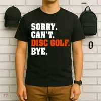 Sorry Cant Disc Golf Bye T-Shirt thumb 6