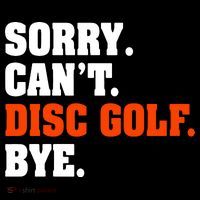 Sorry Cant Disc Golf Bye Button thumb 1