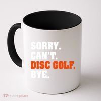 Sorry Cant Disc Golf Bye Coffee Mug thumb 0