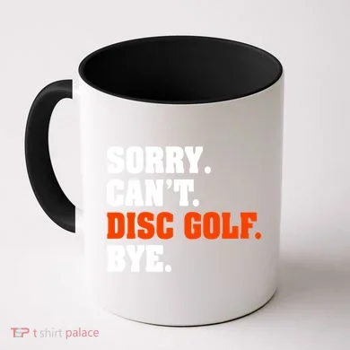 Sorry Cant Disc Golf Bye Coffee Mug