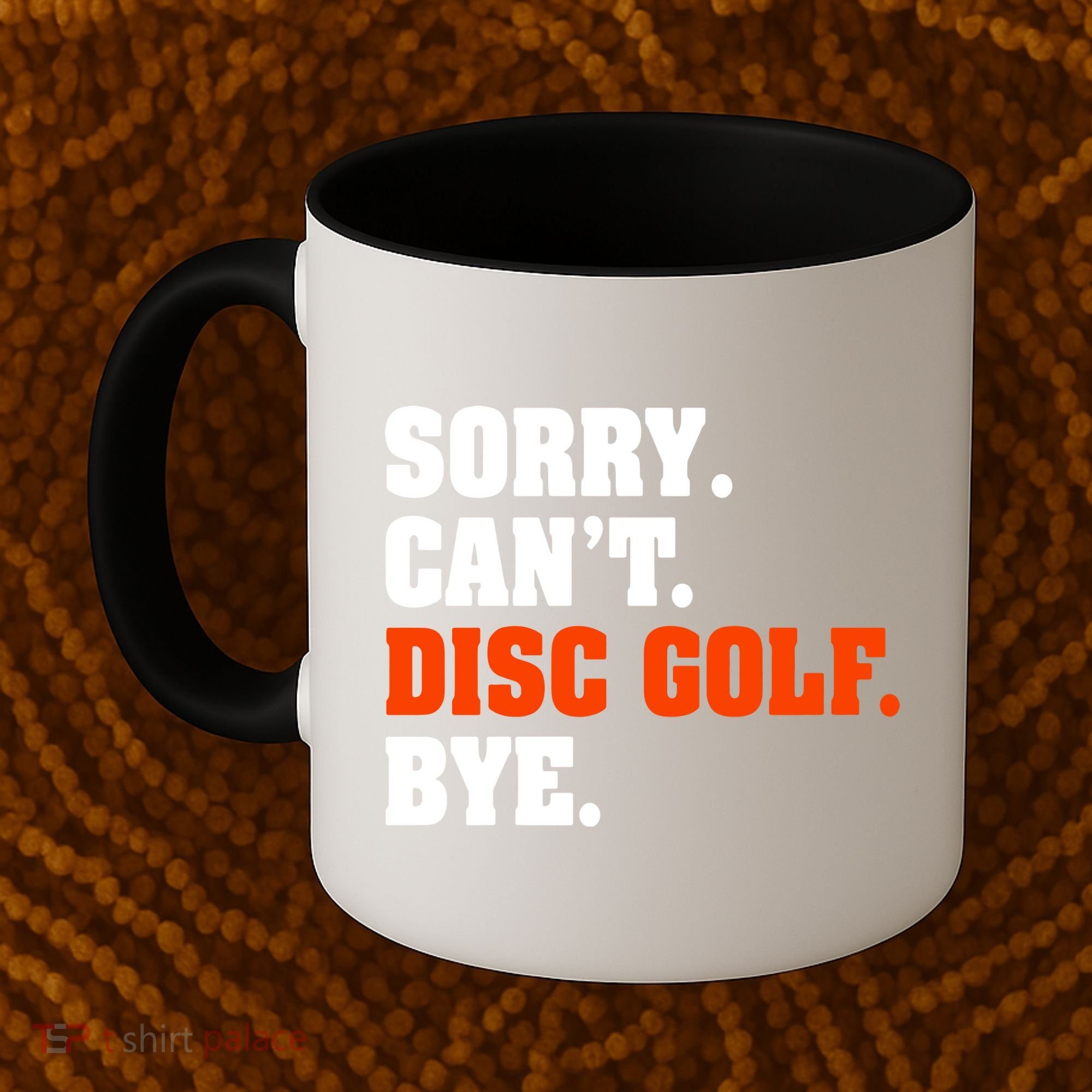 Sorry Cant Disc Golf Bye Coffee Mug