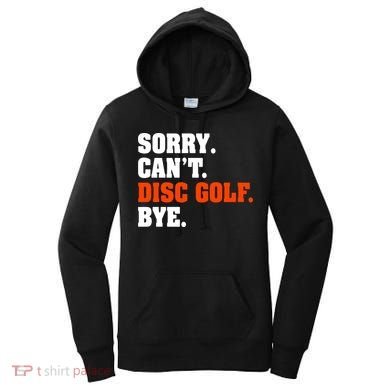 Sorry Cant Disc Golf Bye Women's Hoodie