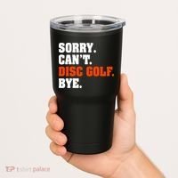 Sorry Cant Disc Golf Bye Tumbler thumb 2