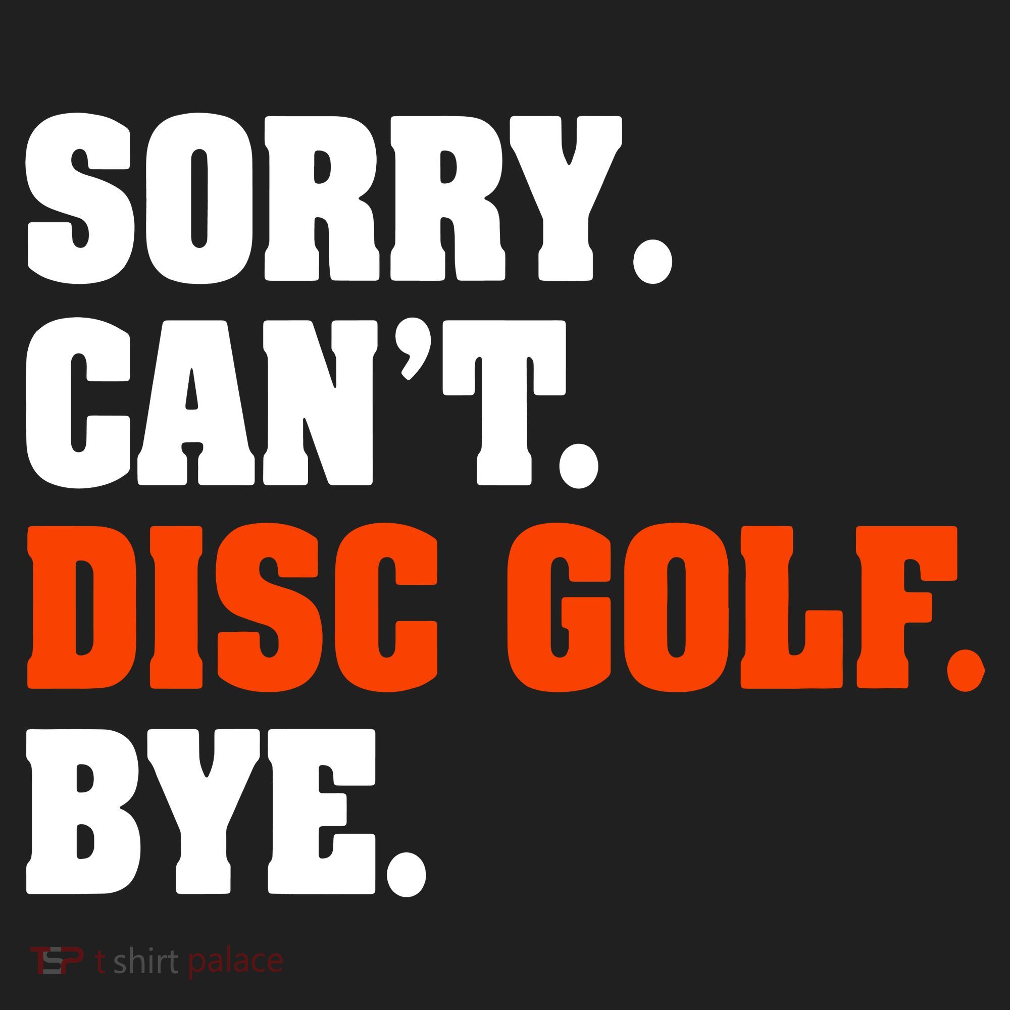 Sorry Cant Disc Golf Bye Tumbler