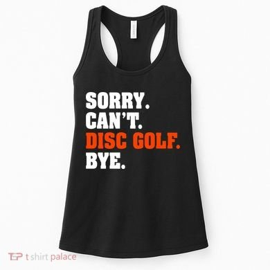 Sorry Cant Disc Golf Bye Women's Tank Top