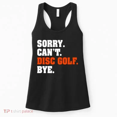 Sorry Cant Disc Golf Bye Women's Tank Top