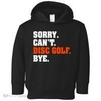Sorry Cant Disc Golf Bye Toddler Hoodie thumb 0