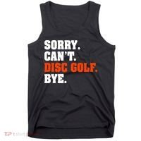Sorry Cant Disc Golf Bye Tank Top thumb 0