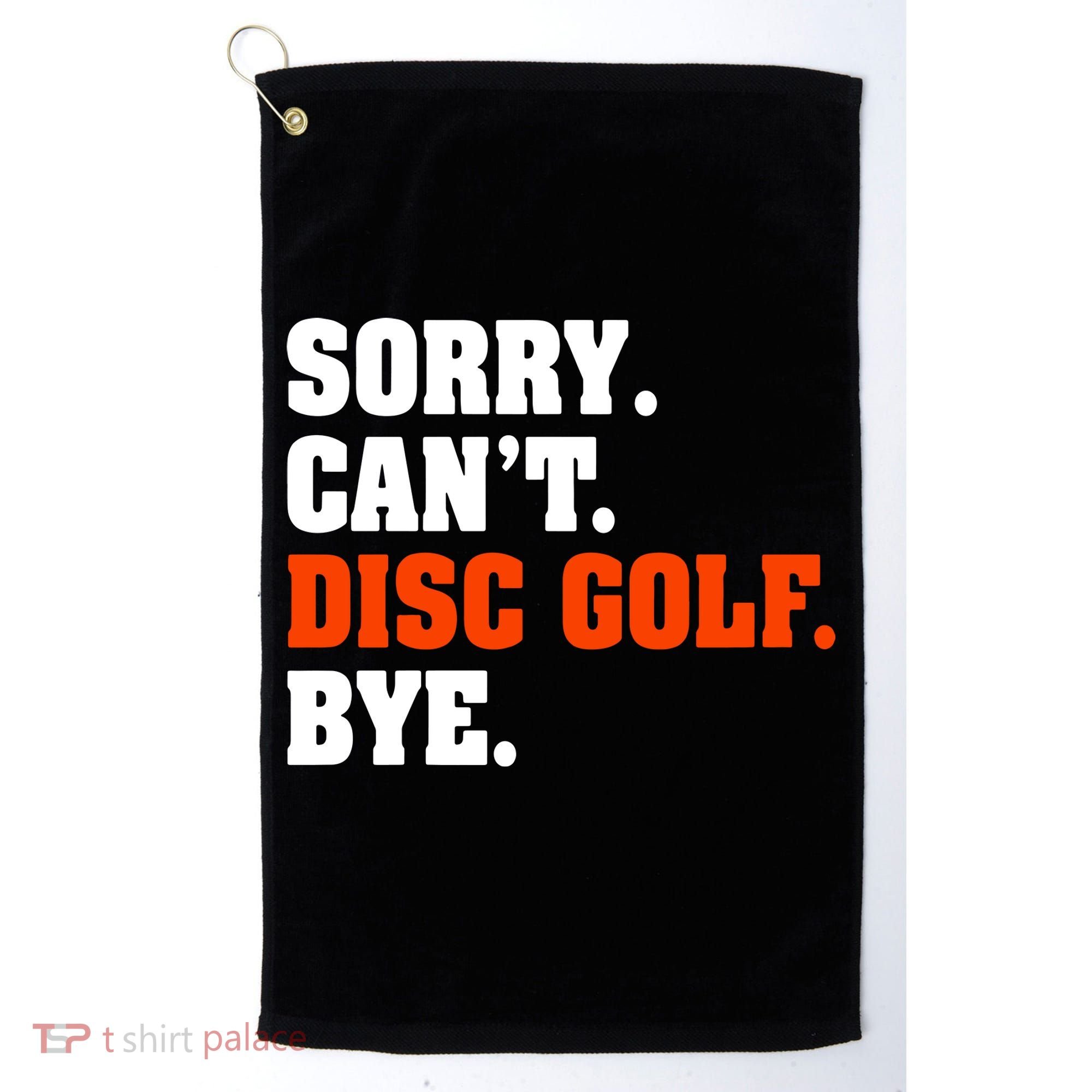 Sorry Cant Disc Golf Bye Golf Towel