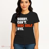 Sorry Cant Disc Golf Bye Women's T-Shirt thumb 4