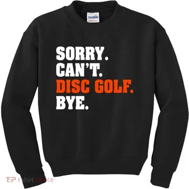 Sorry Cant Disc Golf Bye Kids Sweatshirt