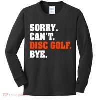 Sorry Cant Disc Golf Bye Kids Long Sleeve Shirt thumb 0
