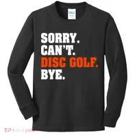 Sorry Cant Disc Golf Bye Kids Long Sleeve Shirt thumb 0