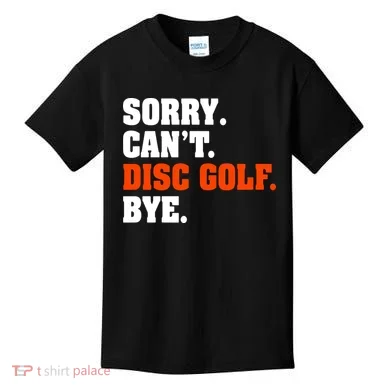 Sorry Cant Disc Golf Bye Kids T-Shirt