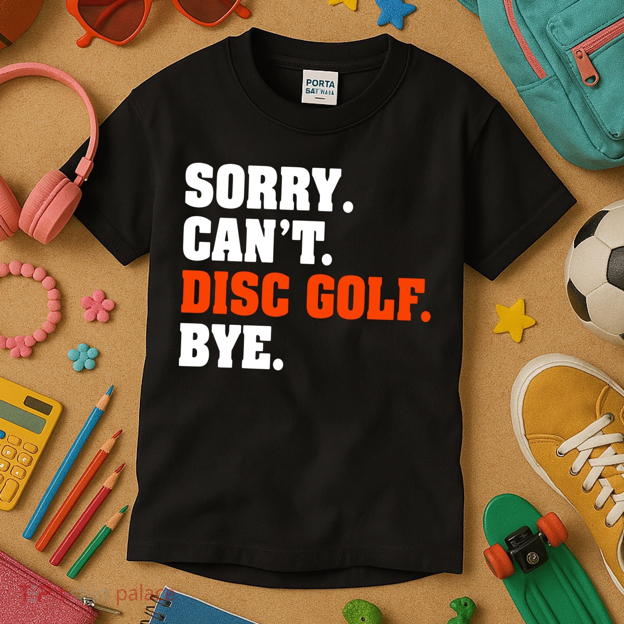 Sorry Cant Disc Golf Bye Kids T-Shirt