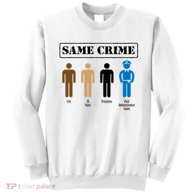 Same Crime Different Time Funny Satirical Sweatshirt