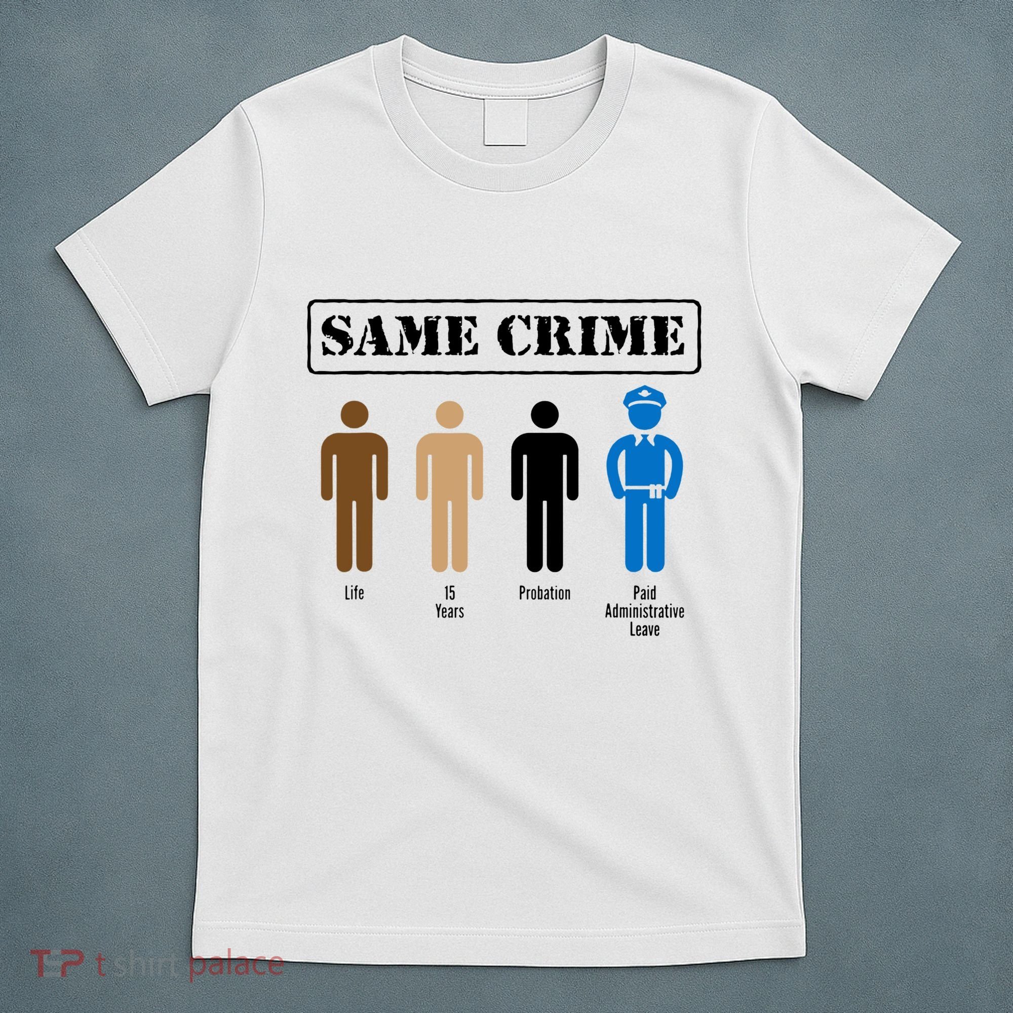 Same Crime Different Time Funny Satirical T-Shirt