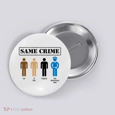 Same Crime Different Time Funny Satirical Button