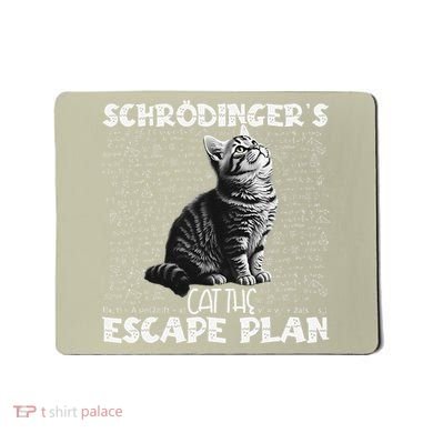 SchröDingerS Cat Escape Plan Phyzique Design Funny Cat Mousepad
