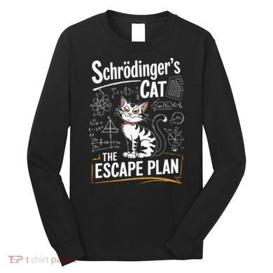 Schrodinger's Cat Escape Plan Funny School Long Sleeve Shirt