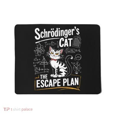 Schrodinger's Cat Escape Plan Funny School Mousepad