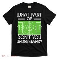 Soccer Coach Funny What Part Of Soccer Don't You Understand T-Shirt thumb 0