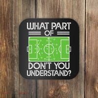 Soccer Coach Funny What Part Of Soccer Don't You Understand Coaster thumb 0