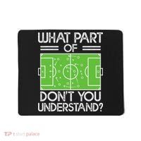 Soccer Coach Funny What Part Of Soccer Don't You Understand Mousepad thumb 0