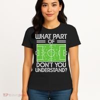 Soccer Coach Funny What Part Of Soccer Don't You Understand Women's T-Shirt thumb 4