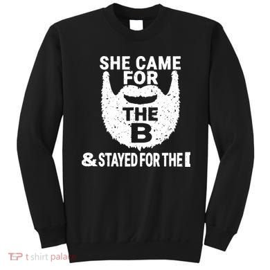 She Came For The B And Stayed For The D Funny Beard Sweatshirt