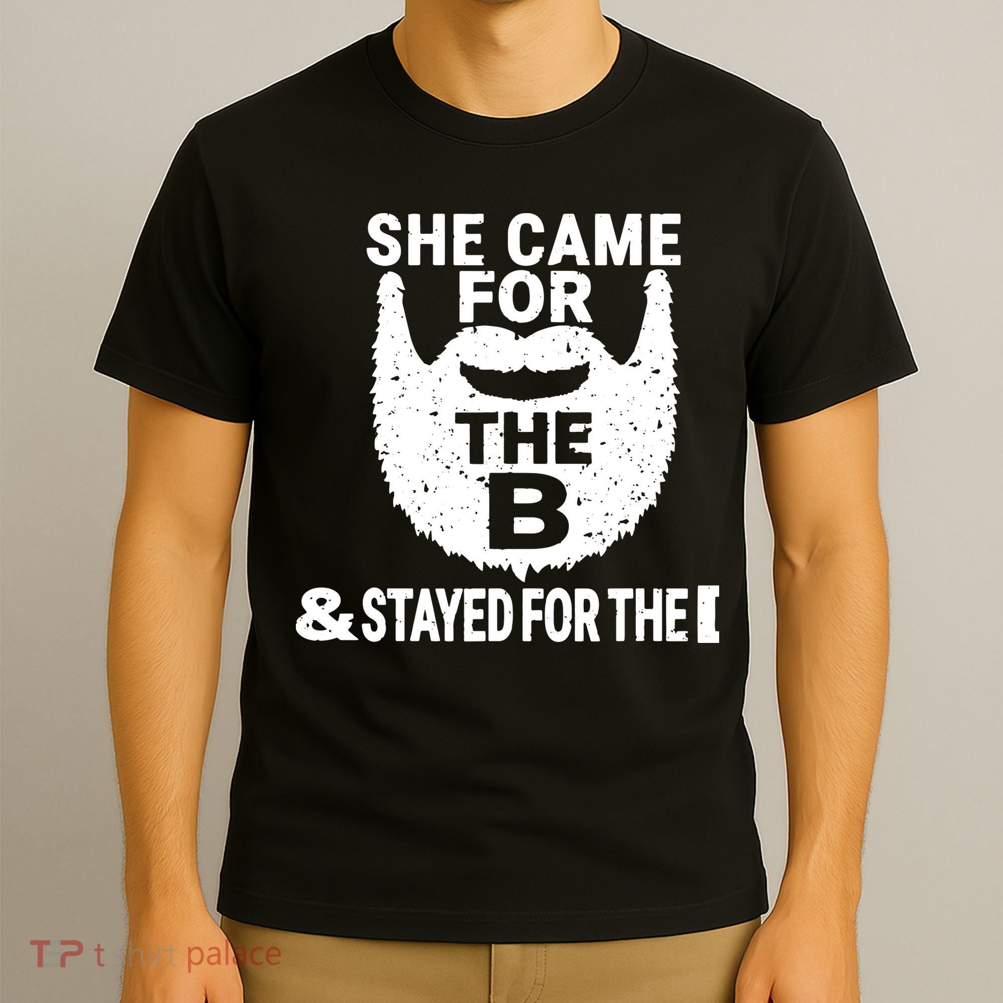 She Came For The B And Stayed For The D Funny Beard T-Shirt