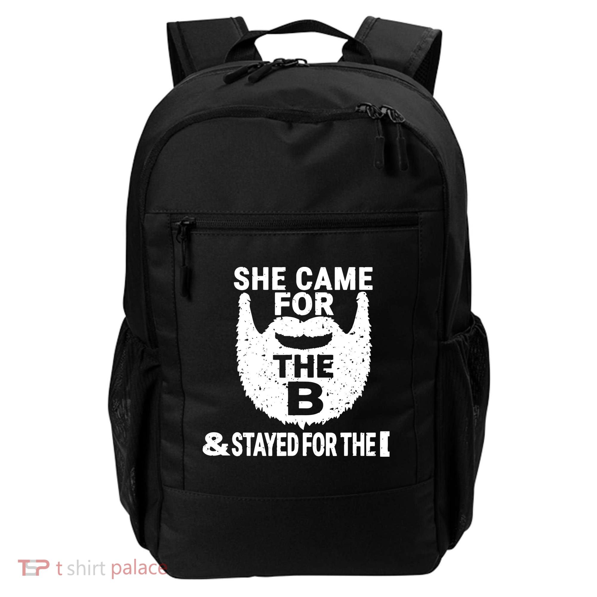 She Came For The B And Stayed For The D Funny Beard Backpack