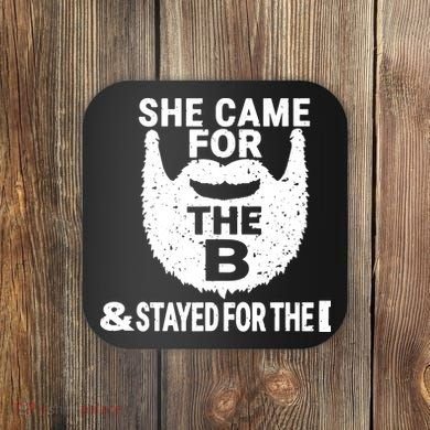 She Came For The B And Stayed For The D Funny Beard Coaster