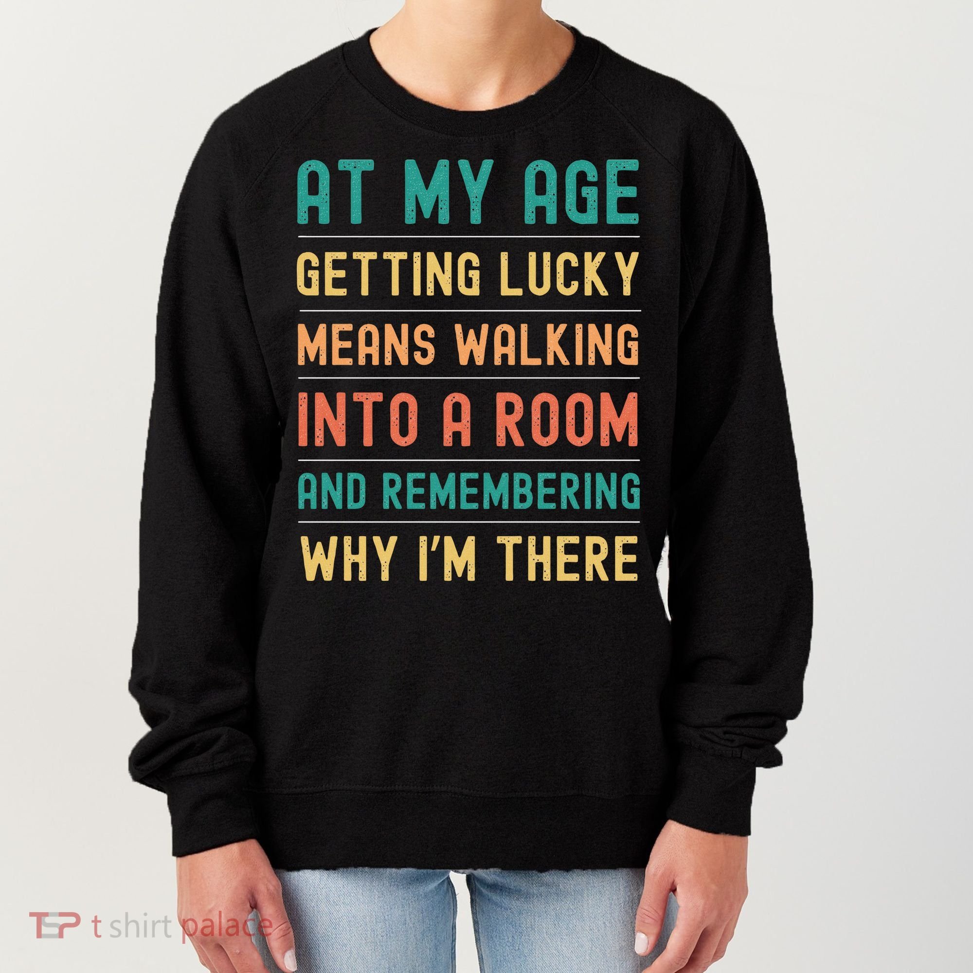 Senior Citizens Funny Saying At My Age Getting Lucky Jokes  Women's Sweatshirt