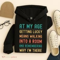 Senior Citizens Funny Saying At My Age Getting Lucky Jokes  Hoodie thumb 4