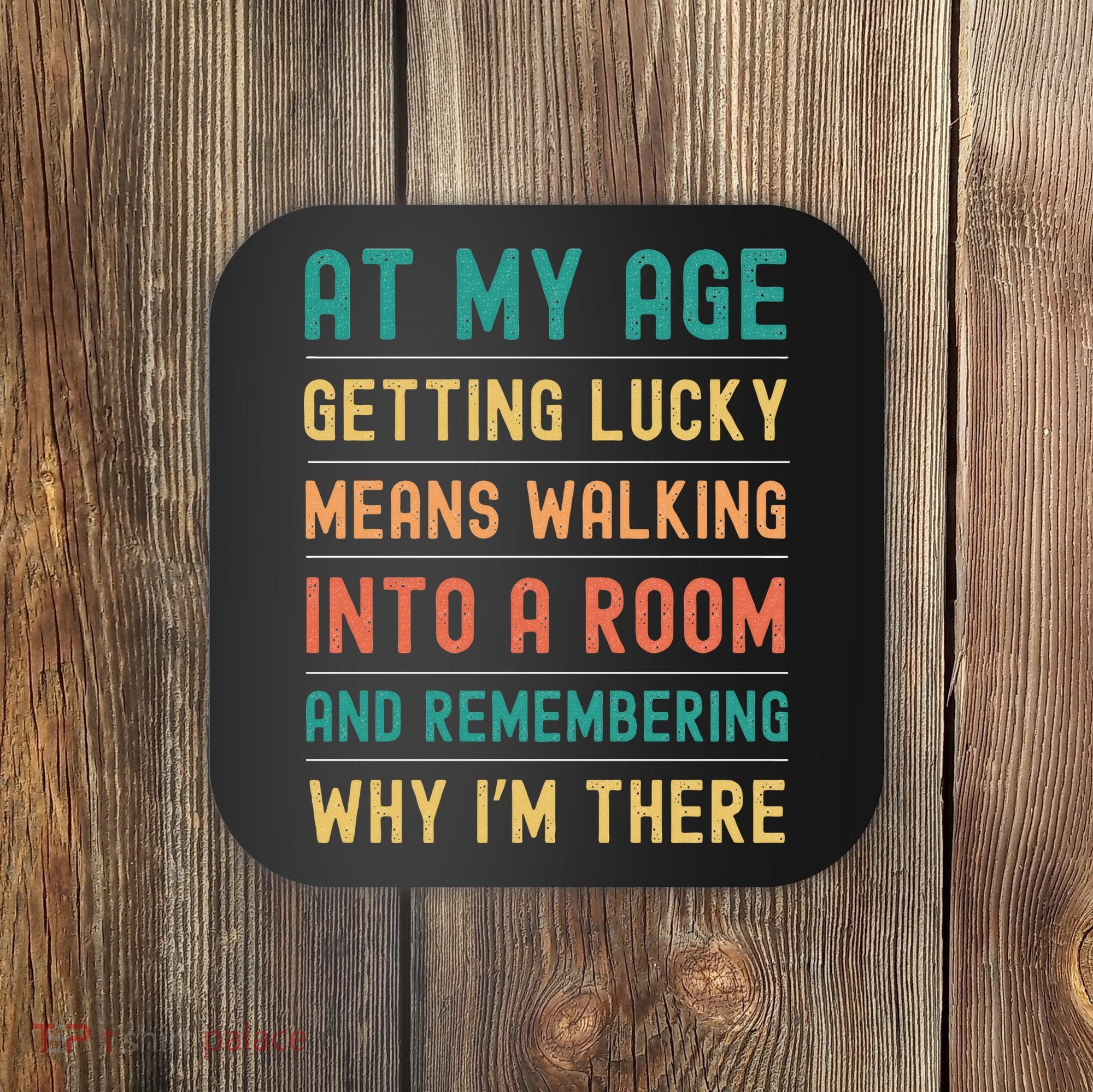 Senior Citizens Funny Saying At My Age Getting Lucky Jokes  Coaster