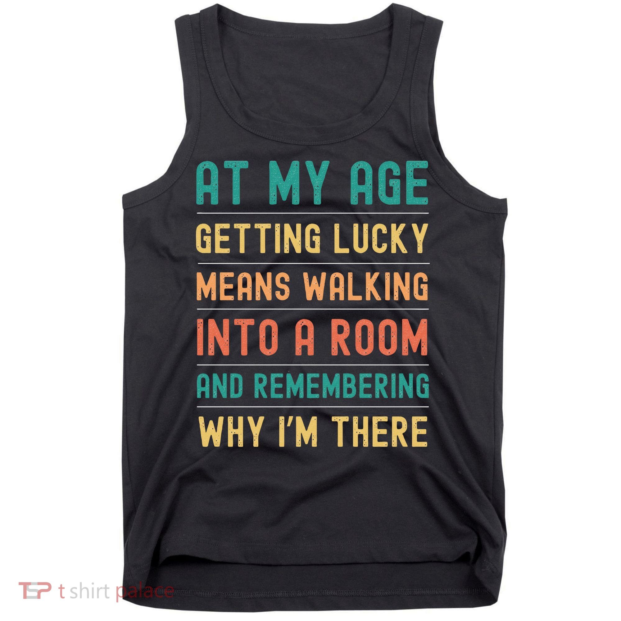 Senior Citizens Funny Saying At My Age Getting Lucky Jokes  Tank Top