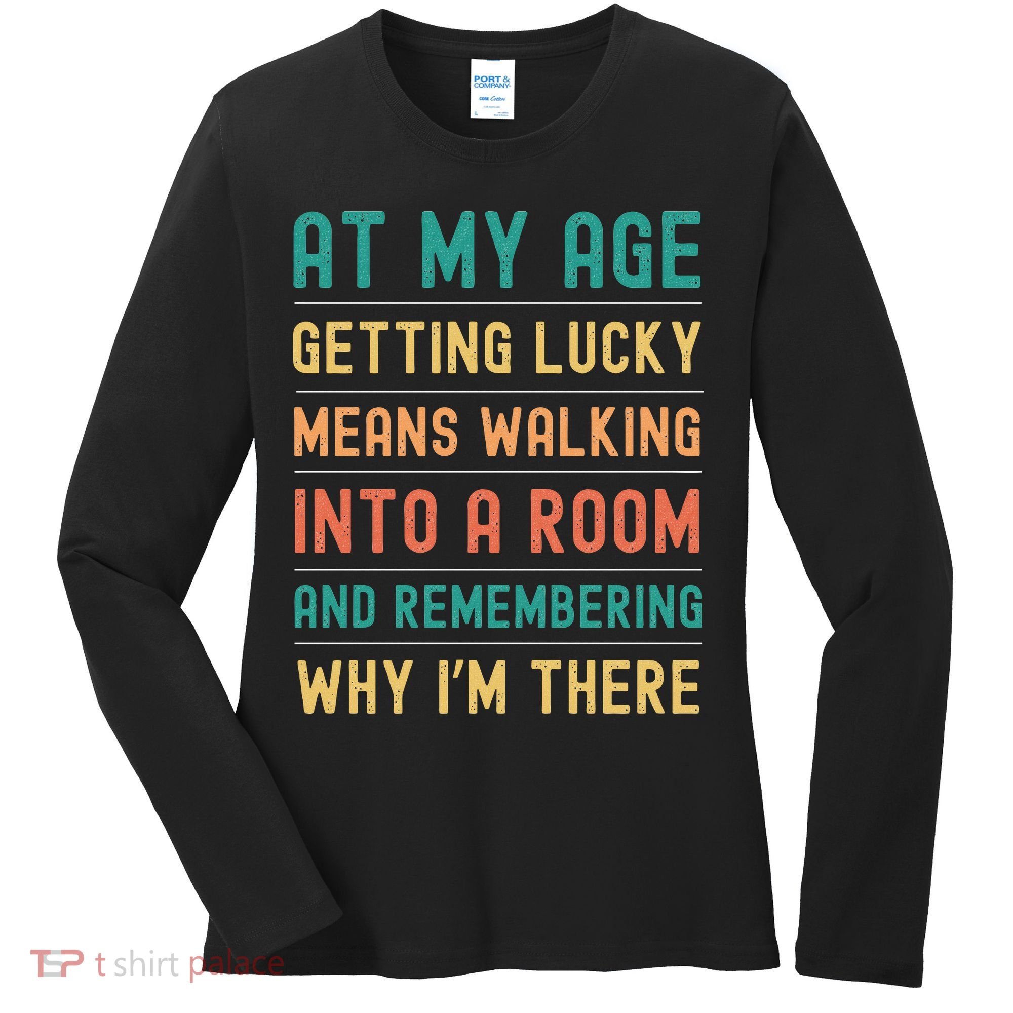 Senior Citizens Funny Saying At My Age Getting Lucky Jokes  Women's Long Sleeve Shirt