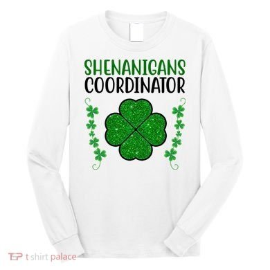 Shenanigans Coordinator Festive St Patrick's Day Long Sleeve Shirt